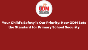 Your Child's Safety is Our Priority How ODM Sets the Standard for Primary School Security