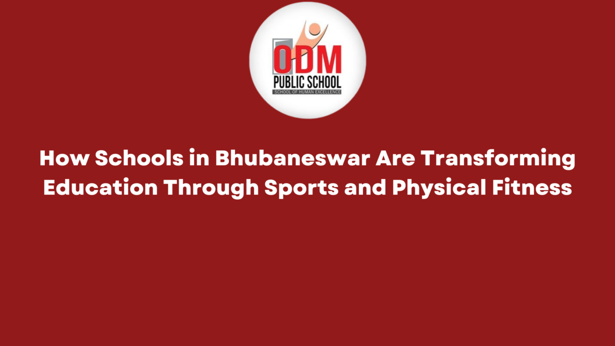 How Schools in Bhubaneswar Are Transforming Education Through Sports and Physical Fitness