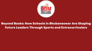 Beyond Books How Schools in Bhubaneswar Are Shaping Future Leaders Through Sports and Extracurriculars