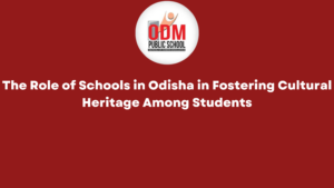 The Role of Schools in Odisha in Fostering Cultural Heritage Among Students