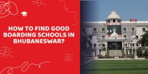 How to Find Good Boarding Schools in Bhubaneswar